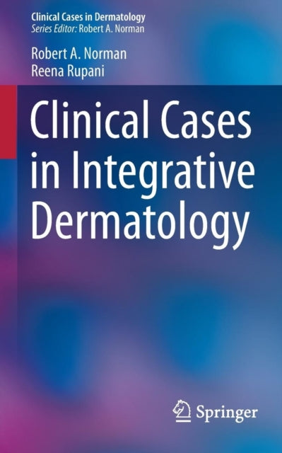 Book cover of: Clinical Cases in Integrative Dermatology. By: Robert A Norman