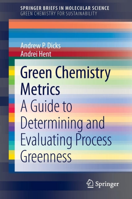 Book cover of: Green Chemistry Metrics. By: Andrew P. Dicks
