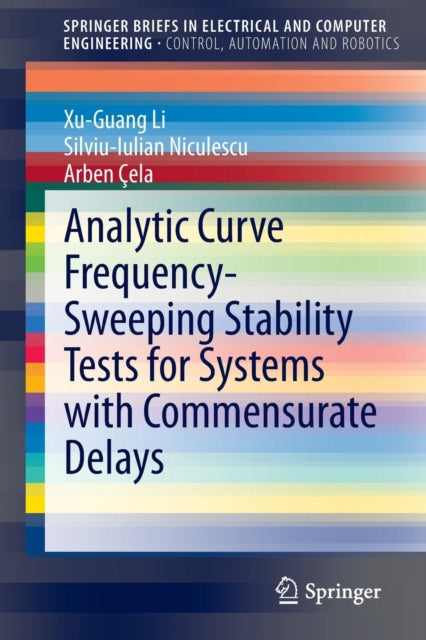 Book cover of: Analytic Curve Frequency-Sweeping Stability Tests for Systems with Commensurate Delays. By: Xu-Guang Li