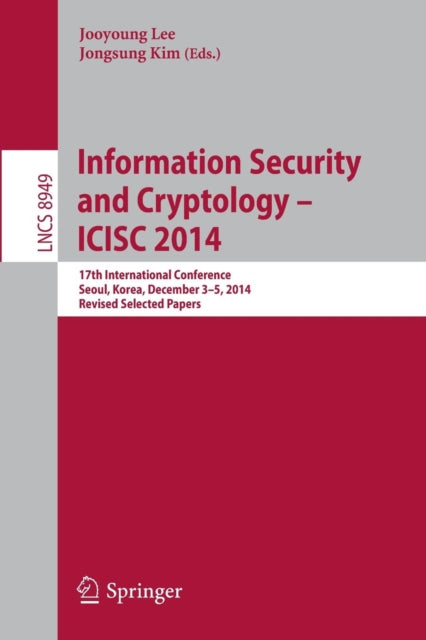 Book cover of: Information Security and Cryptology - ICISC 2014. By: Jooyoung Lee