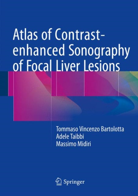 Book cover of: Atlas of Contrast-enhanced Sonography of Focal Liver Lesions. By: Tommaso Vincenzo Bartolotta