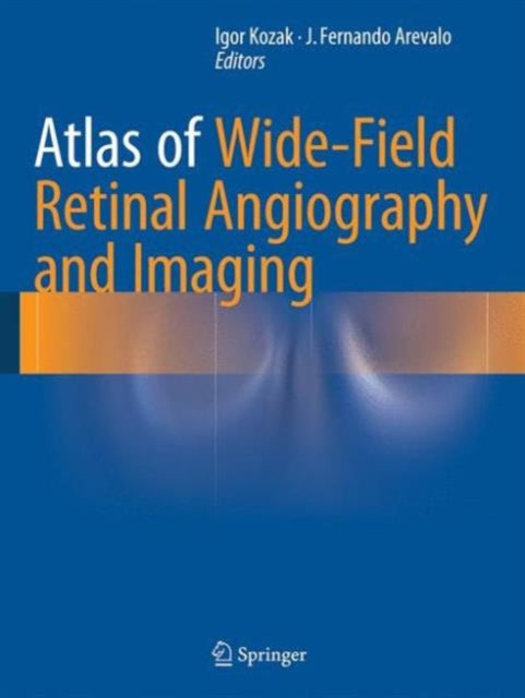 Book cover of: Atlas of Wide-Field Retinal Angiography and Imaging. By: Igor Kozak