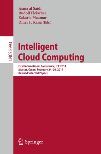 Book cover of: Intelligent Cloud Computing. By: Oman) ICC (Conference : Oman) (1st 2014 Muscat