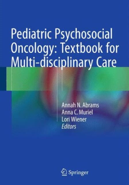 Book cover of: Pediatric Psychosocial Oncology: Textbook for Multidisciplinary Care. By: Annah N. Abrams