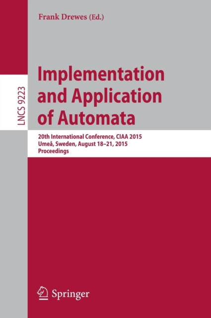 Book cover of: Implementation and Application of Automata. By: Frank Drewes
