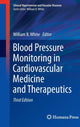Book cover of: Blood Pressure Monitoring in Cardiovascular Medicine and Therapeutics. By: William B. White