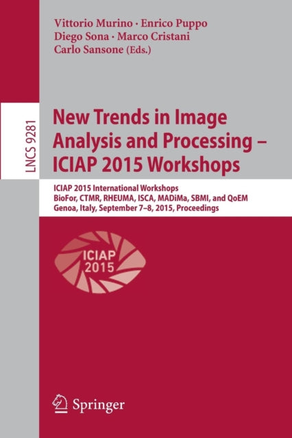 Book cover of: New Trends in Image Analysis and Processing -- ICIAP 2015 Workshops. By: Vittorio Murino