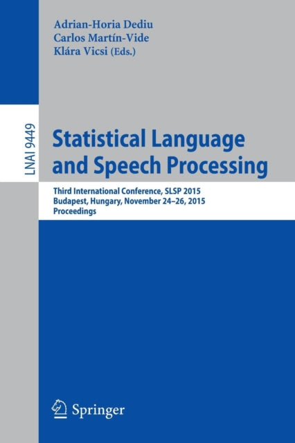 Book cover of: Statistical Language and Speech Processing. By: Adrian-Horia Dediu