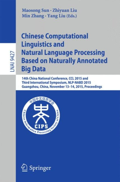 Book cover of: Chinese Computational Linguistics and Natural Language Processing Based on Naturally Annotated Big Data. By: Maosong Sun