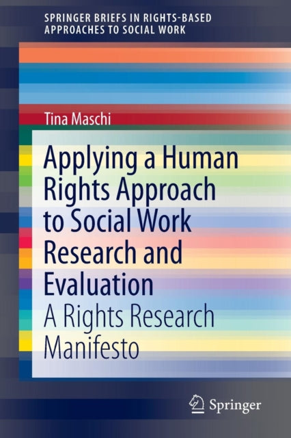 Book cover of: Applying a Human Rights Approach to Social Work Research and Evaluation. By: Tina Maschi