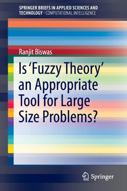 Book cover of: Is ‘Fuzzy Theory’ an Appropriate Tool for Large Size Problems?. By: Ranjit Biswas