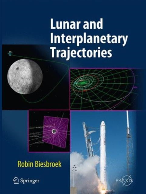 Book cover of: Lunar and Interplanetary Trajectories. By: Robin Biesbroek
