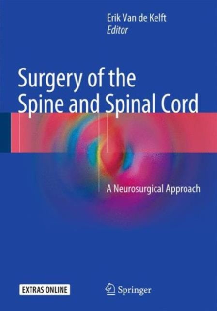Book cover of: Surgery of the Spine and Spinal Cord. By: Erik van de Kelft