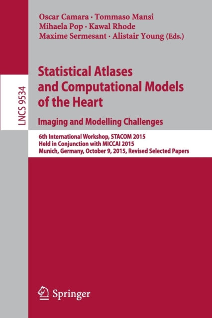 Book cover of: Statistical Atlases and Computational Models of the Heart. Imaging and Modelling Challenges. By: Oscar Camara