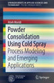 Book cover of: Powder Consolidation Using Cold Spray. By: Atieh Moridi