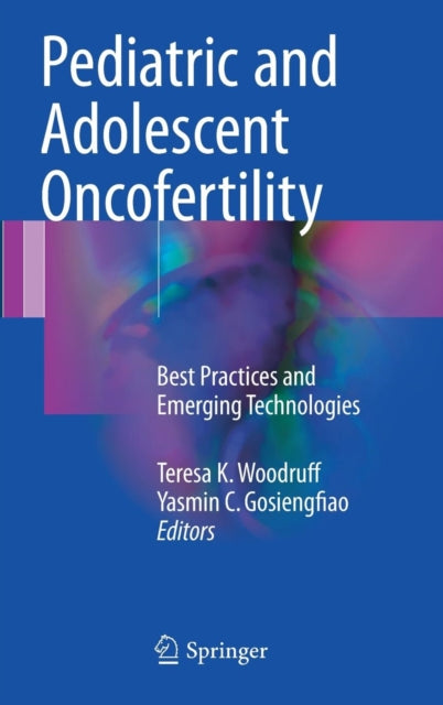Book cover of: Pediatric and Adolescent Oncofertility. By: Teresa K. Woodruff