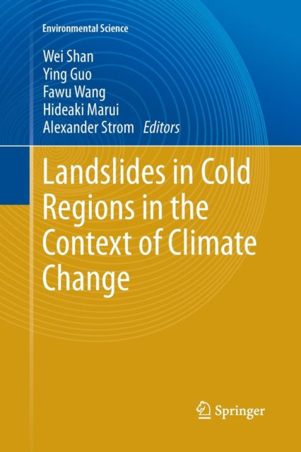 Book cover of: Landslides in Cold Regions in the Context of Climate Change. By: Wei Shan