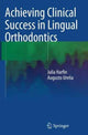 Book cover of: Achieving Clinical Success in Lingual Orthodontics. By: Julia Harfin