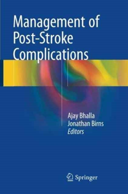 Book cover of: Management of Post-Stroke Complications. By: Ajay Bhalla