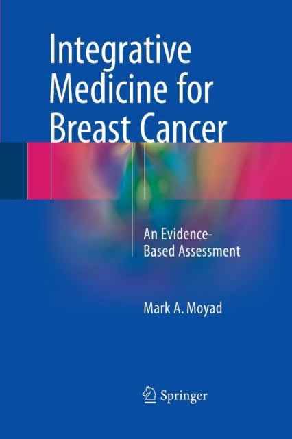 Book cover of: Integrative Medicine for Breast Cancer. By: Mark A. Moyad
