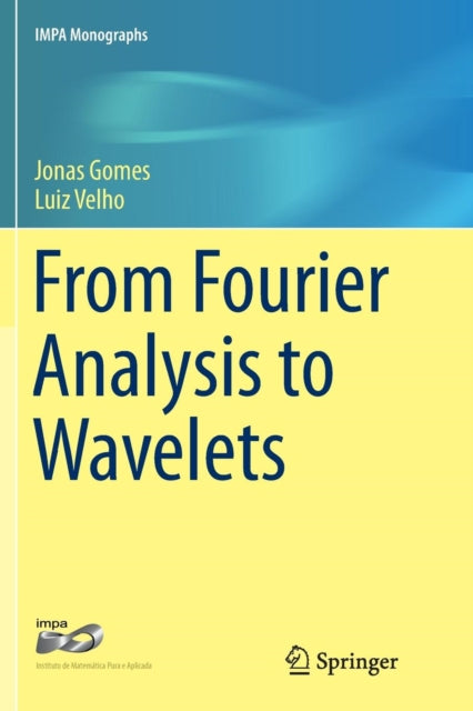Book cover of: From Fourier Analysis to Wavelets. By: Jonas Gomes