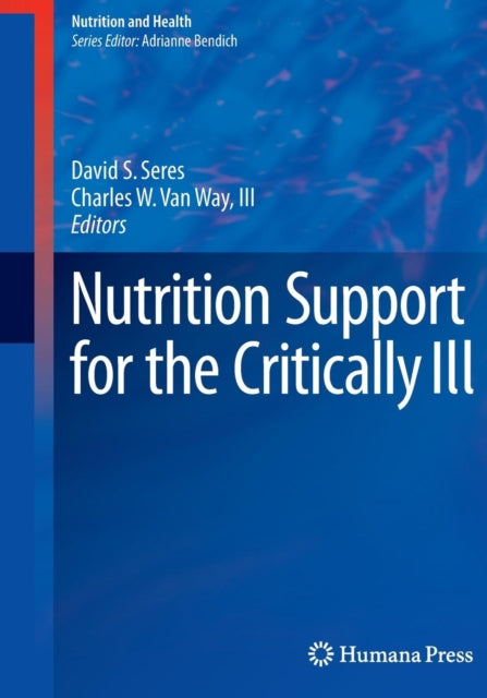 Book cover of: Nutrition Support for the Critically Ill. By: David S. Seres