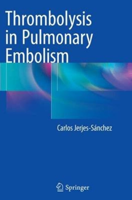 Book cover of: Thrombolysis in Pulmonary Embolism. By: Carlos Jerjes-Sánchez