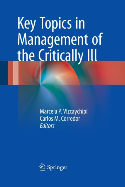 Book cover of: Key Topics in Management of the Critically Ill. By: Marcela P. Vizcaychipi