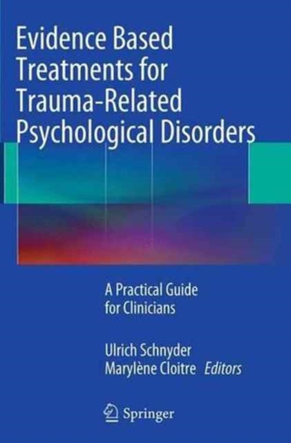 Book cover of: Evidence Based Treatments for Trauma-Related Psychological Disorders. By: Ulrich Schnyder