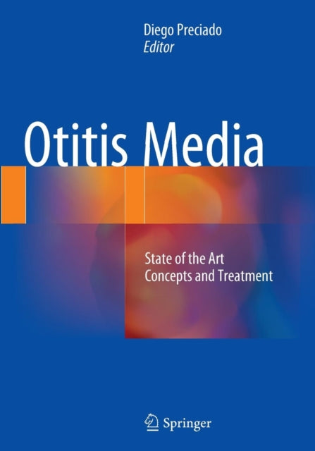 Book cover of: Otitis Media: State of the art concepts and treatment. By: Diego Preciado