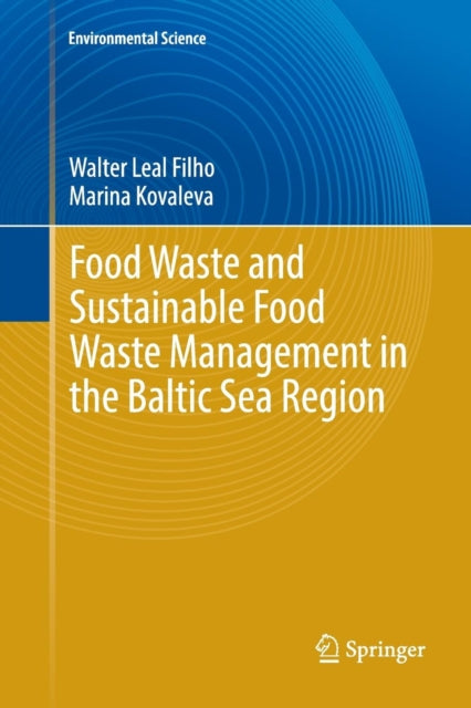 Book cover of: Food Waste and Sustainable Food Waste Management in the Baltic Sea Region. By: Walter Leal Leal Filho