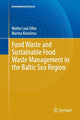 Book cover of: Food Waste and Sustainable Food Waste Management in the Baltic Sea Region. By: Walter Leal Leal Filho