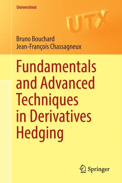 Book cover of: Fundamentals and Advanced Techniques in Derivatives Hedging. By: Bruno Bouchard