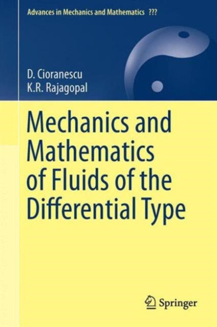 Book cover of: Mechanics and Mathematics of Fluids of the Differential Type. By: Doina Cioranescu
