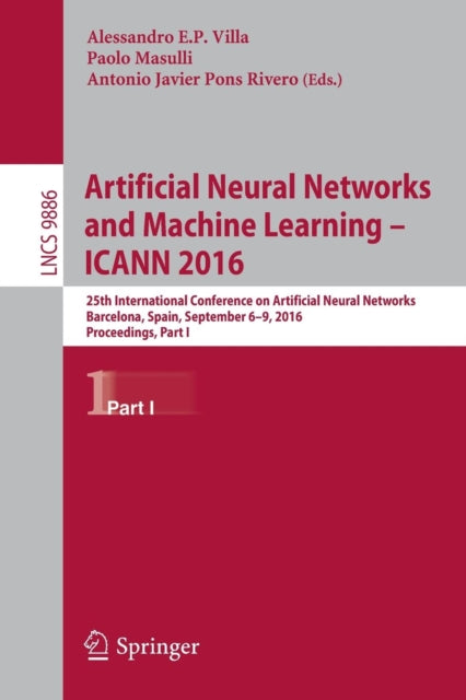 Book cover of: Artificial Neural Networks and Machine Learning – ICANN 2016. By: Alessandro E. P. Villa
