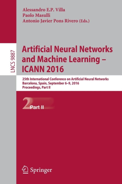 Book cover of: Artificial Neural Networks and Machine Learning – ICANN 2016. By: Alessandro E.P. Villa