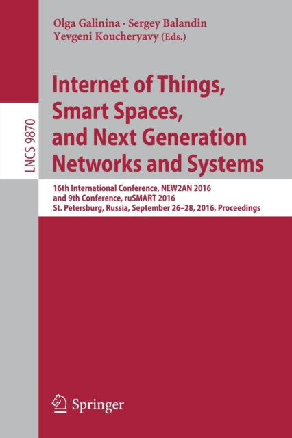 Book cover of: Internet of Things, Smart Spaces, and Next Generation Networks and Systems. By: Olga Galinina