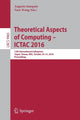 Book cover of: Theoretical Aspects of Computing – ICTAC 2016. By: Augusto Sampaio