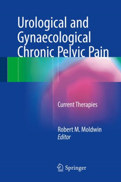 Book cover of: Urological and Gynaecological Chronic Pelvic Pain. By: Robert M. Moldwin