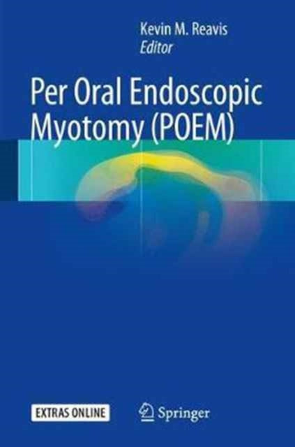 Book cover of: Per Oral Endoscopic Myotomy (POEM). By: Kevin M. Reavis