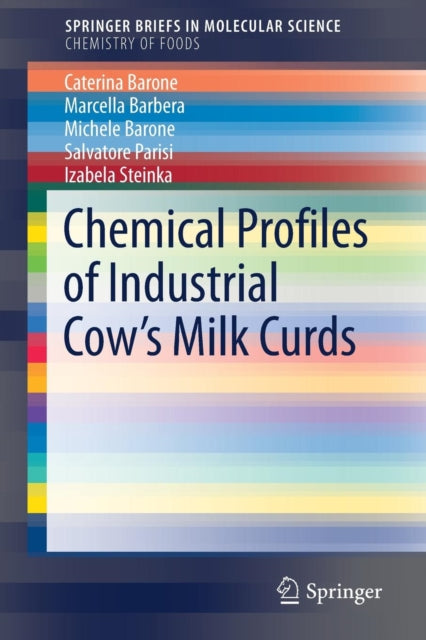 Book cover of: Chemical Profiles of Industrial Cow’s Milk Curds. By: Caterina Barone