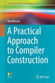 Book cover of: Practical Approach to Compiler Construction. By: Des Watson