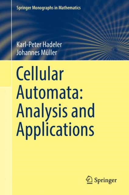 Book cover of: Cellular Automata: Analysis and Applications. By: Karl-Peter Hadeler