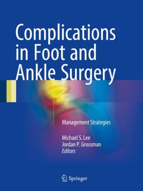 Book cover of: Complications in Foot and Ankle Surgery. By: Michael S. Lee