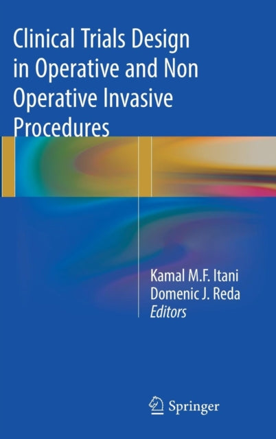 Book cover of: Clinical Trials Design in Operative and Non Operative Invasive Procedures. By: Kamal M.F. Itani