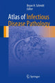 Book cover of: Atlas of Infectious Disease Pathology. By: Bryan H. Schmitt