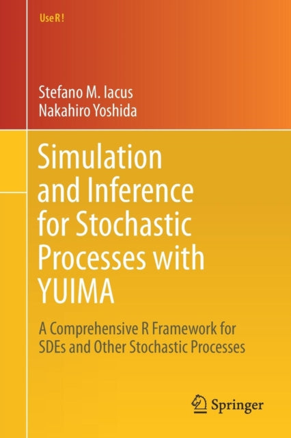 Book cover of: Simulation and Inference for Stochastic Processes with YUIMA. By: Stefano M. Iacus