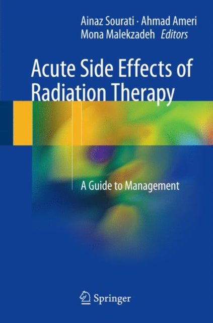 Book cover of: Acute Side Effects of Radiation Therapy. By: Ainaz Sourati