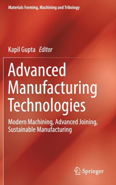 Book cover of: Advanced Manufacturing Technologies. By: Kapil Gupta