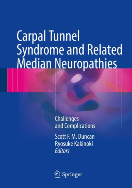 Book cover of: Carpal Tunnel Syndrome and Related Median Neuropathies. By: Scott F. M. Duncan